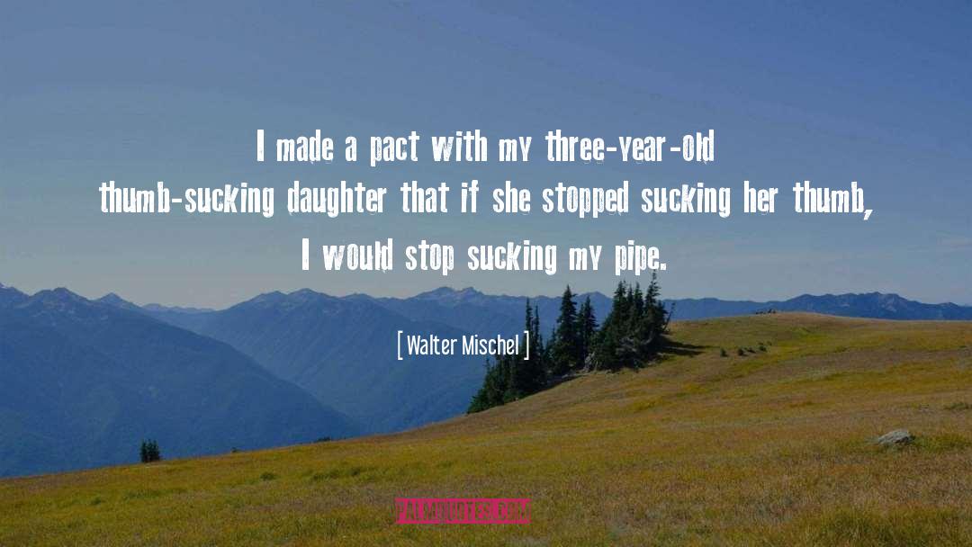 Cheeseborough Pipe quotes by Walter Mischel