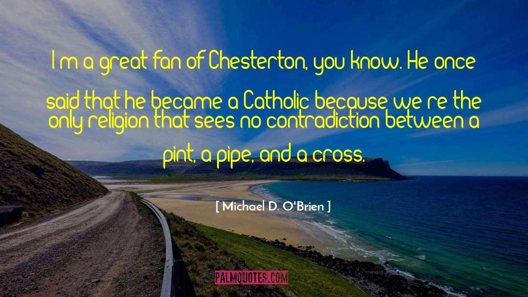 Cheeseborough Pipe quotes by Michael D. O'Brien
