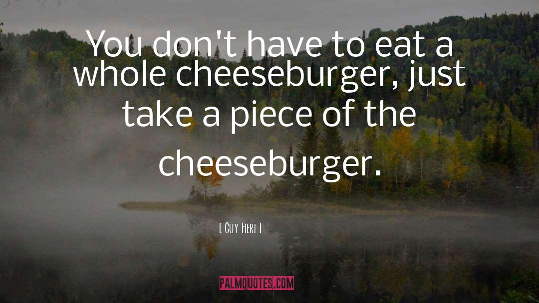 Cheeseburger quotes by Guy Fieri