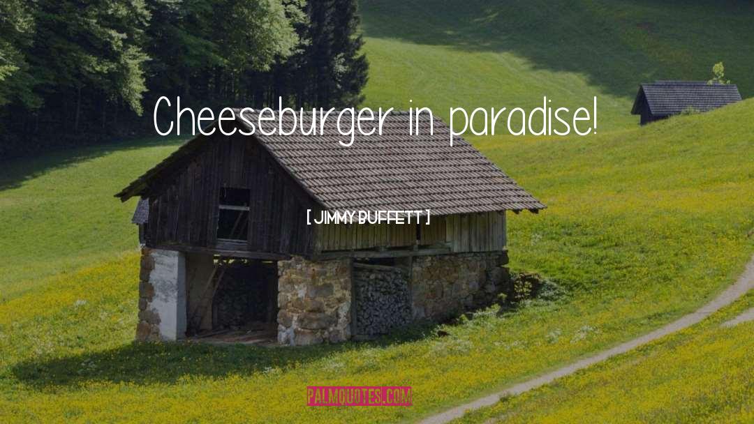 Cheeseburger quotes by Jimmy Buffett