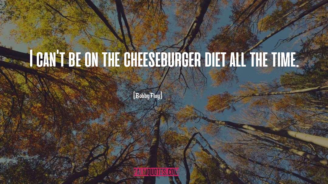 Cheeseburger quotes by Bobby Flay