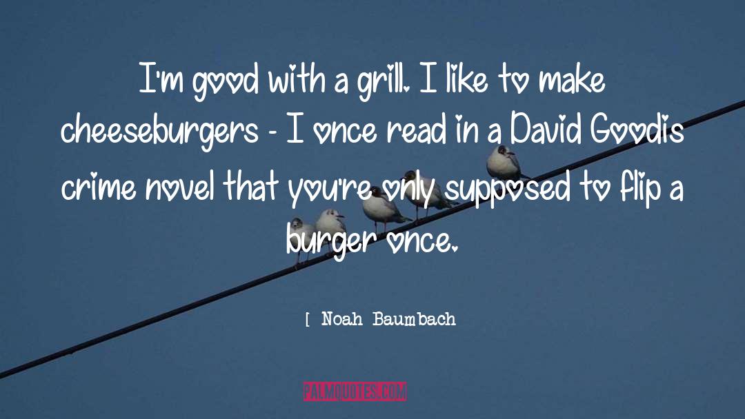 Cheeseburger quotes by Noah Baumbach