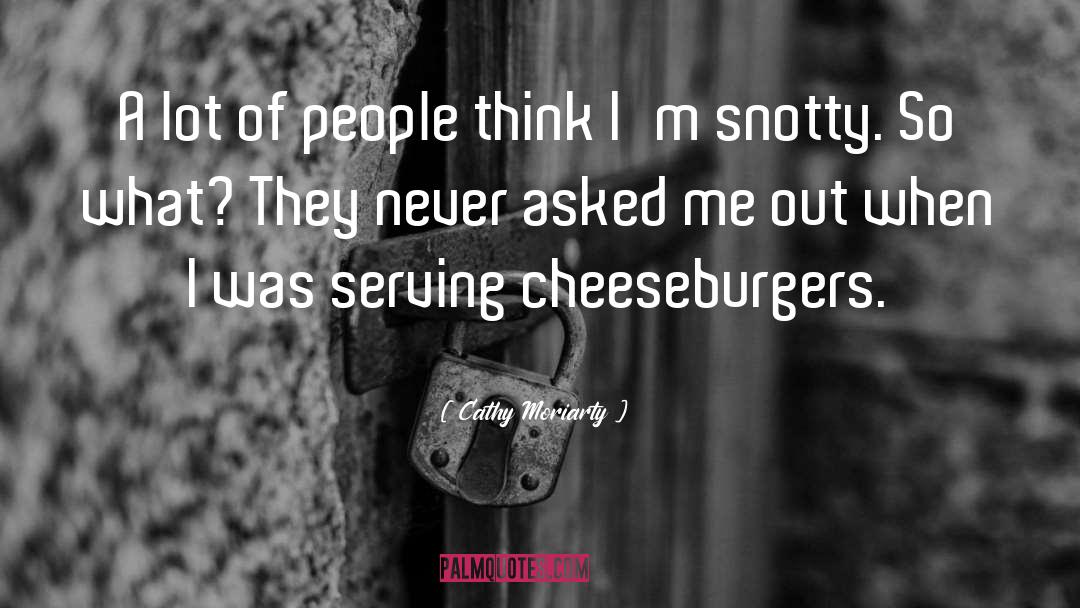 Cheeseburger quotes by Cathy Moriarty