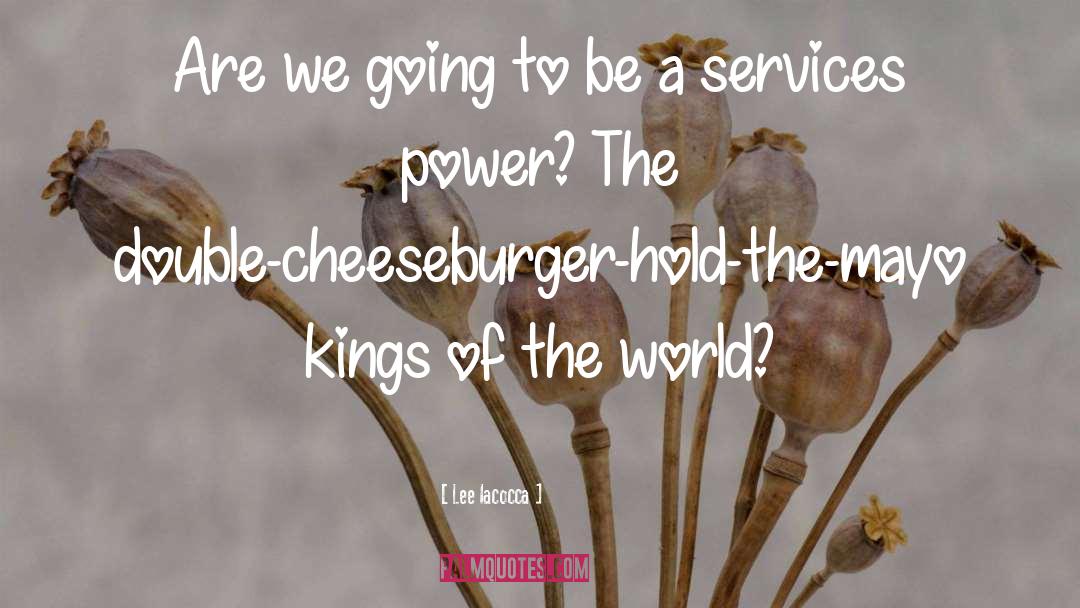 Cheeseburger quotes by Lee Iacocca