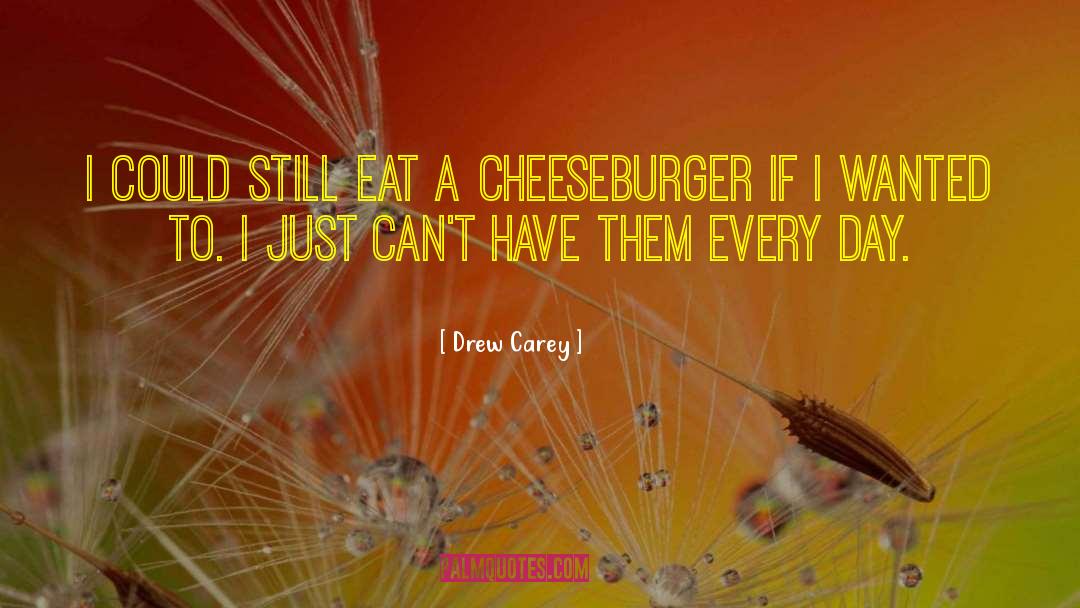 Cheeseburger quotes by Drew Carey