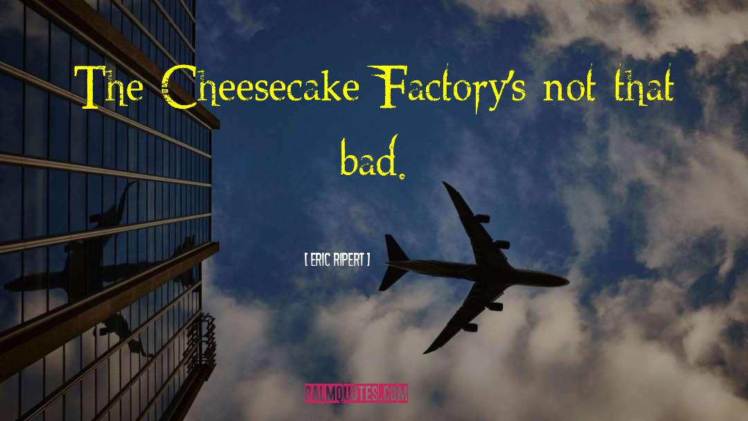 Cheesecake Factory Stock quotes by Eric Ripert
