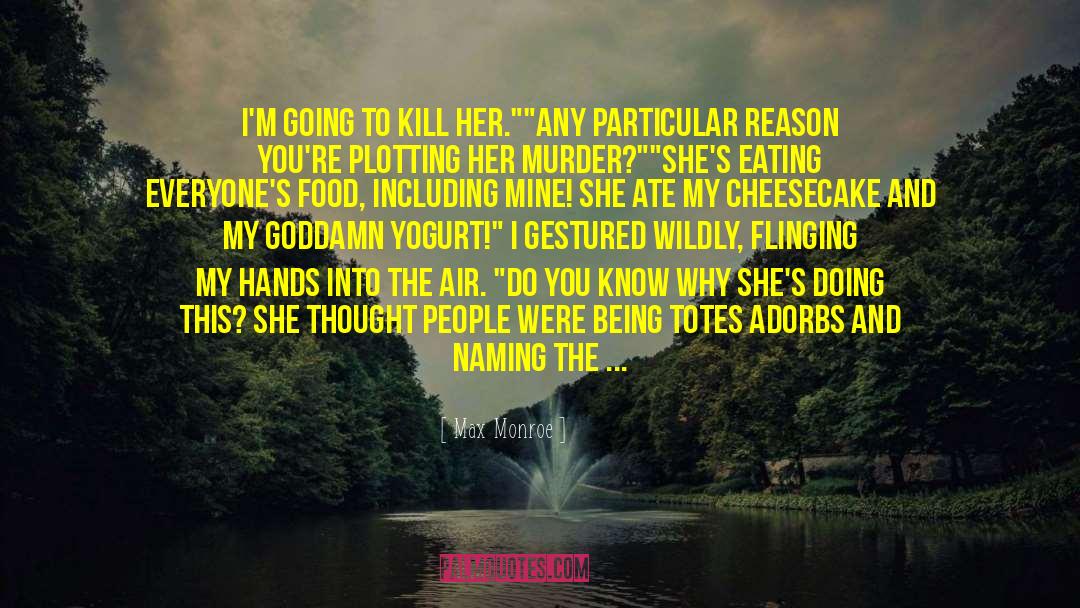 Cheesecake quotes by Max Monroe