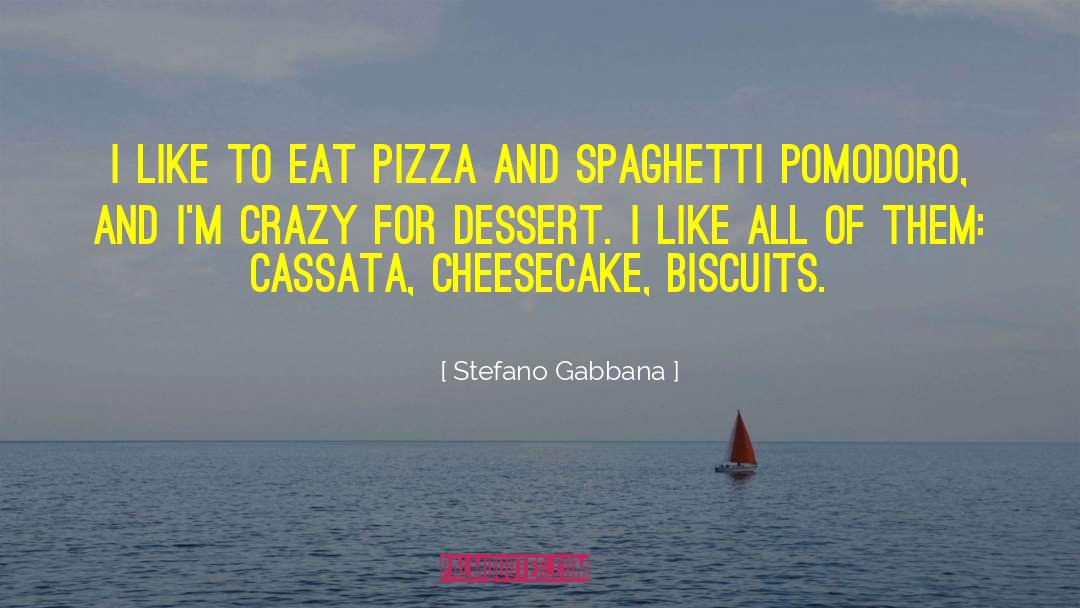 Cheesecake quotes by Stefano Gabbana