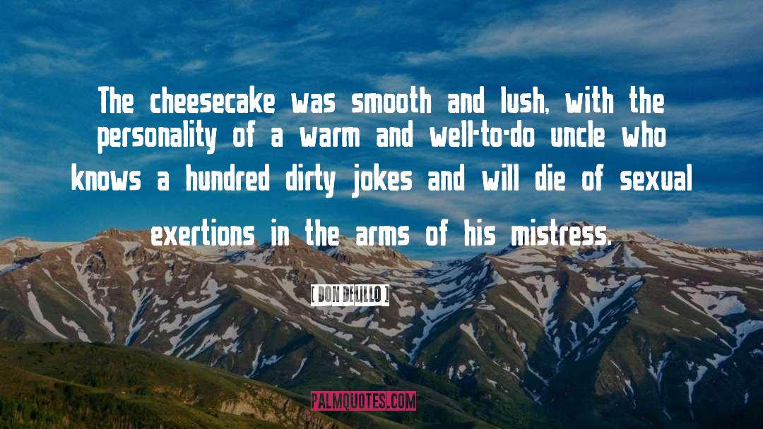 Cheesecake quotes by Don DeLillo