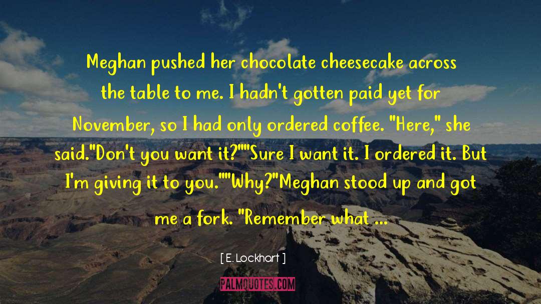 Cheesecake quotes by E. Lockhart