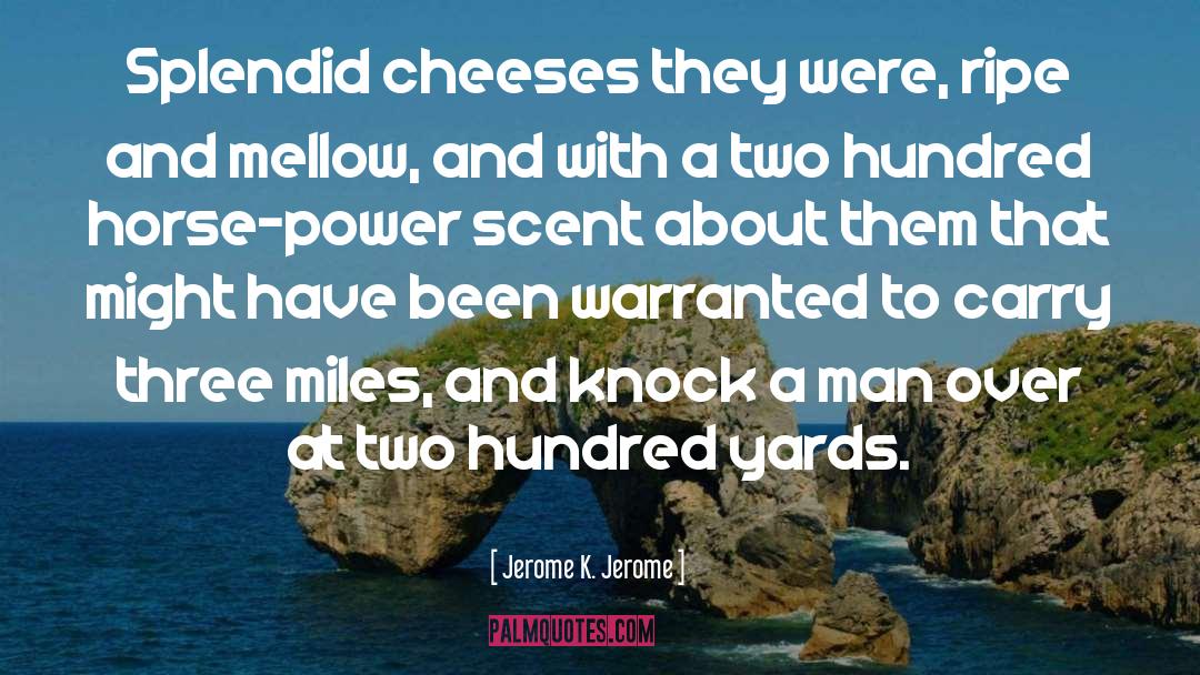 Cheeses quotes by Jerome K. Jerome