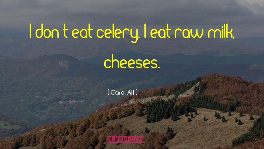 Cheeses quotes by Carol Alt