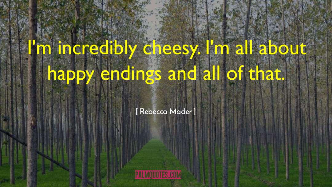 Cheesy Enchiladas quotes by Rebecca Mader