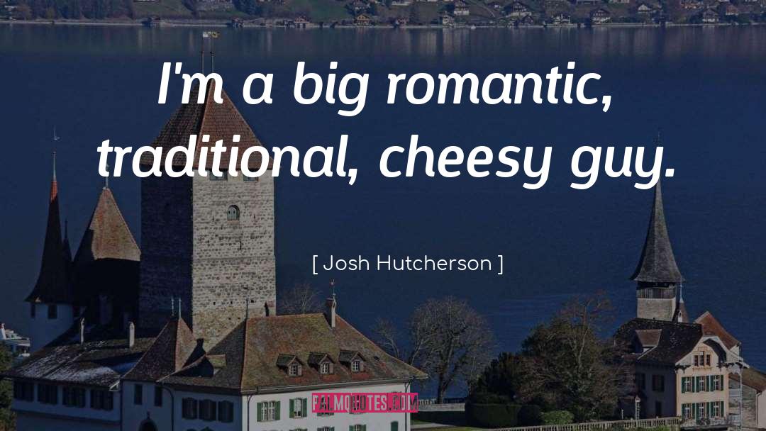 Cheesy quotes by Josh Hutcherson