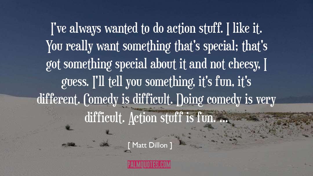 Cheesy quotes by Matt Dillon