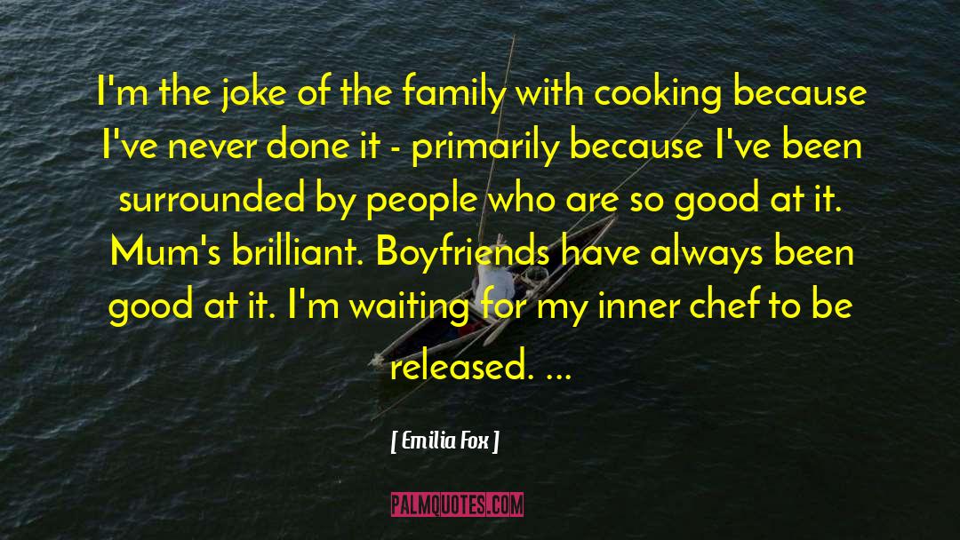 Chef Family quotes by Emilia Fox