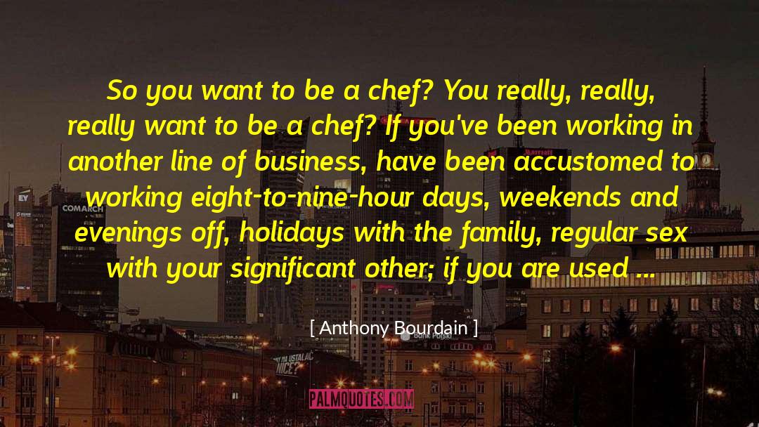 Chef Family quotes by Anthony Bourdain