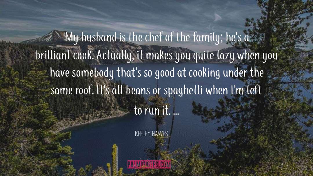 Chef Ferraro quotes by Keeley Hawes