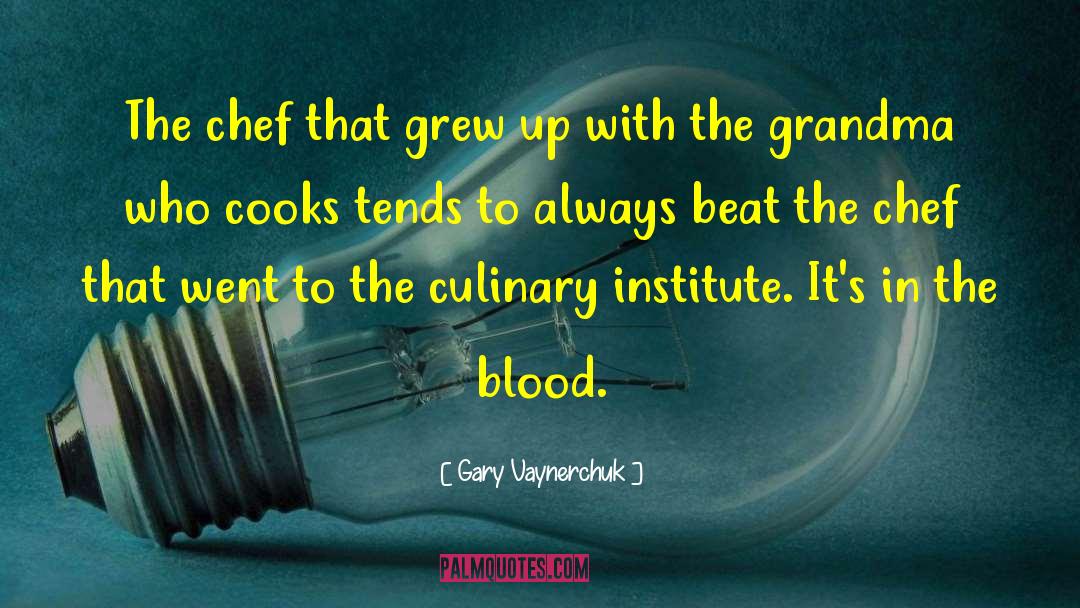 Chef quotes by Gary Vaynerchuk