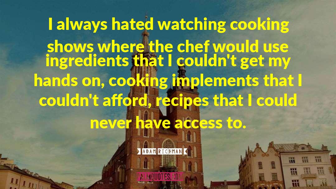 Chef quotes by Adam Richman