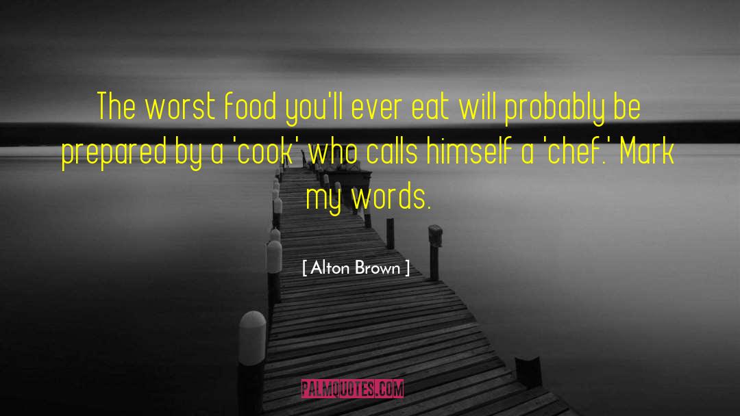 Chef quotes by Alton Brown