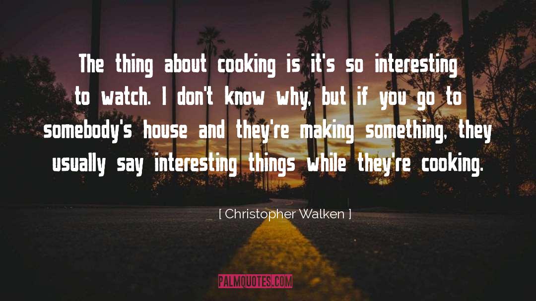 Chefs Cooking quotes by Christopher Walken