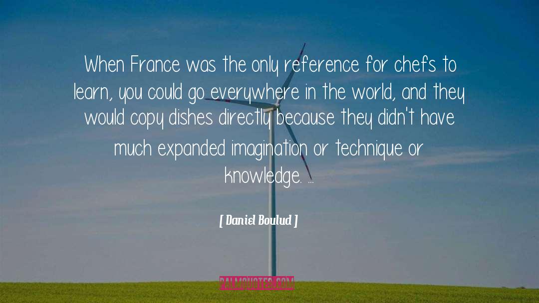 Chefs quotes by Daniel Boulud