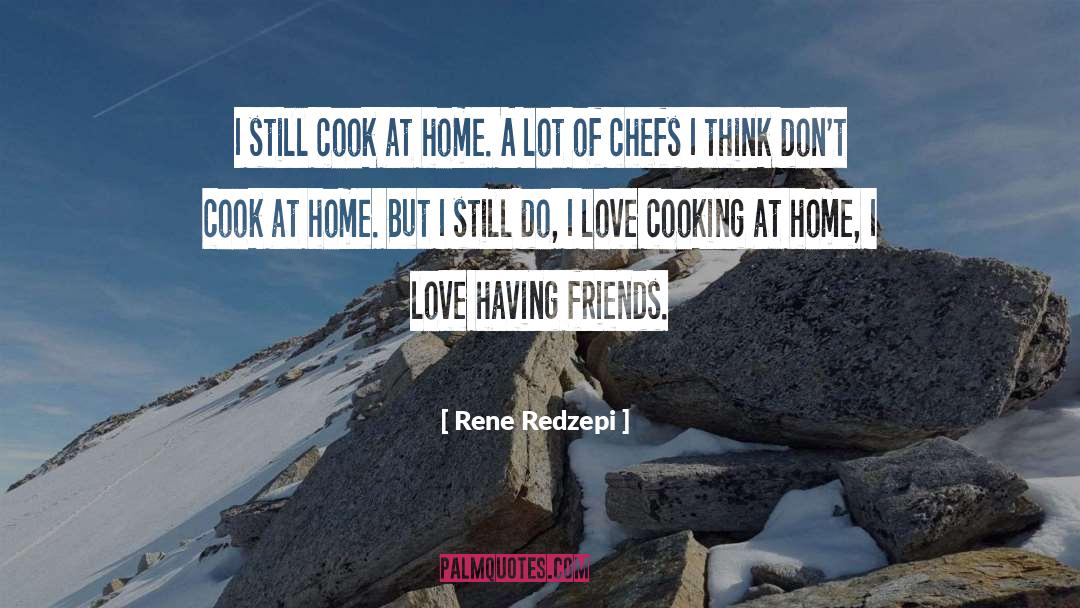 Chefs quotes by Rene Redzepi