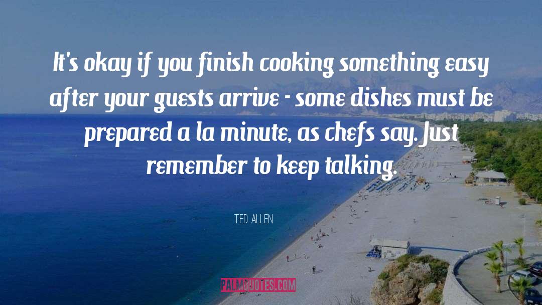 Chefs quotes by Ted Allen