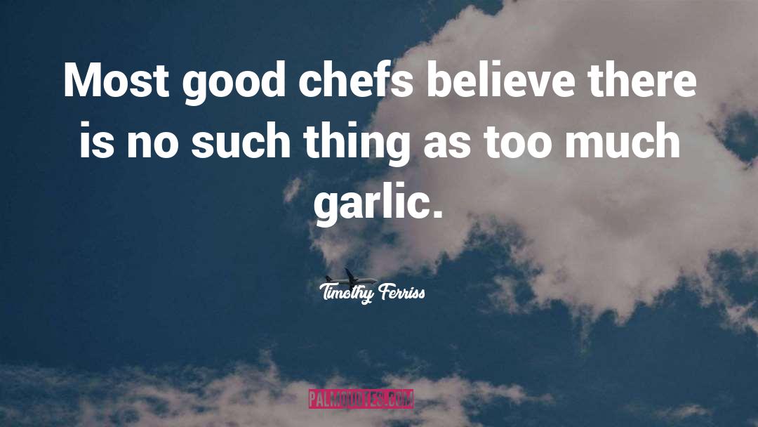 Chefs quotes by Timothy Ferriss