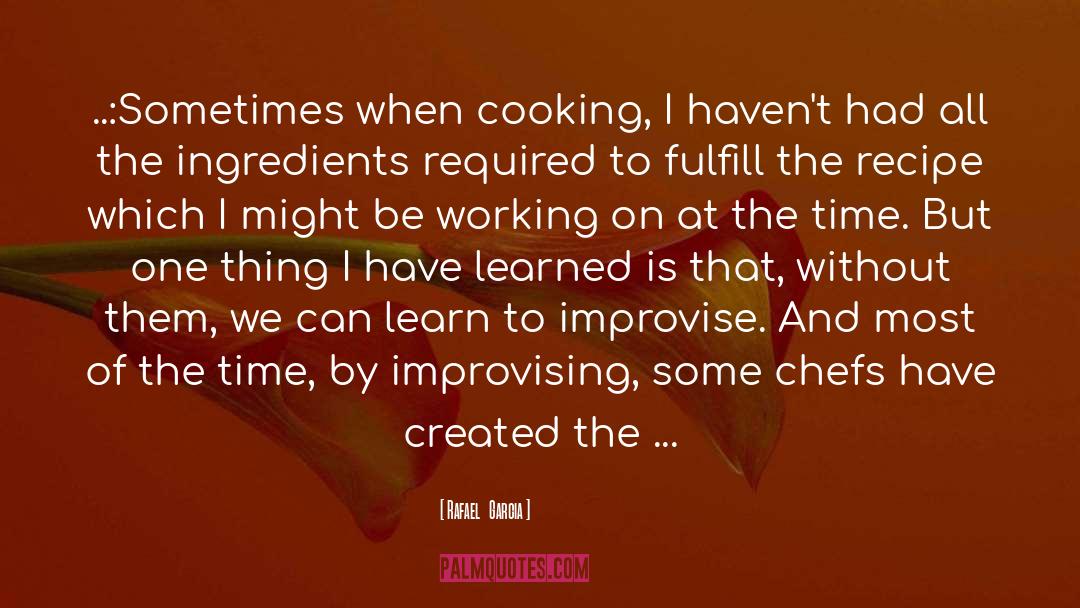 Chefs quotes by Rafael   Garcia