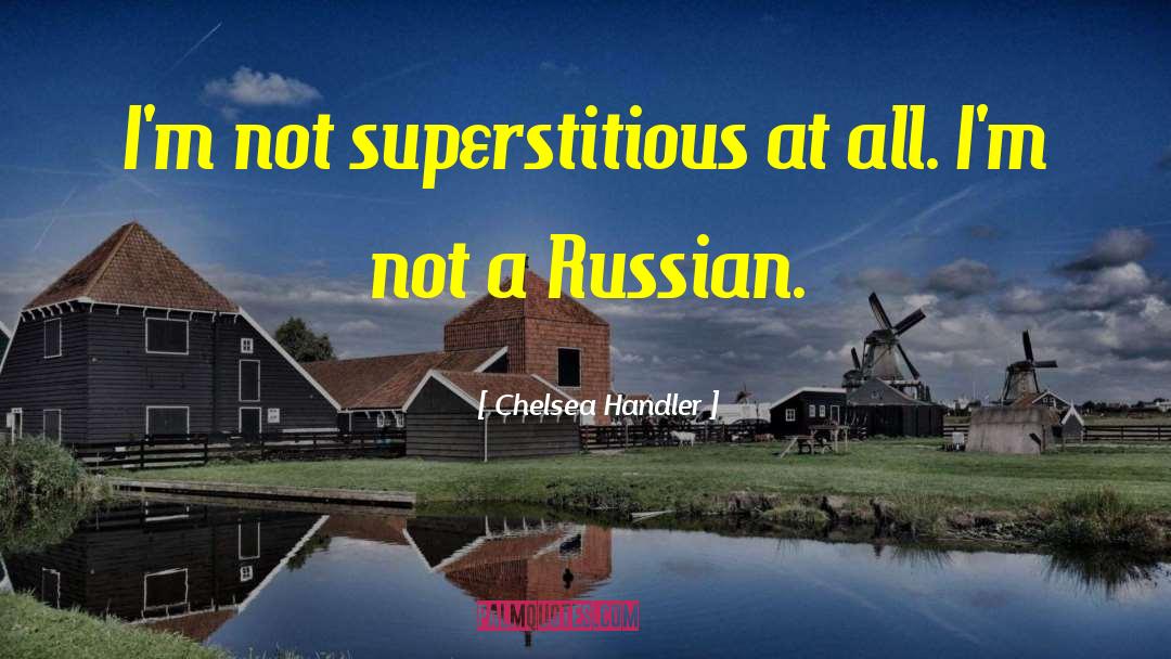 Cheka Russian quotes by Chelsea Handler