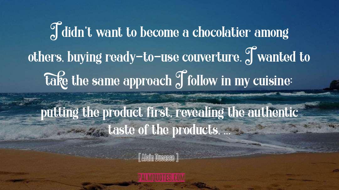 Chellaoui Chocolatier quotes by Alain Ducasse