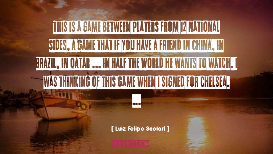 Chelsea Fagan quotes by Luiz Felipe Scolari