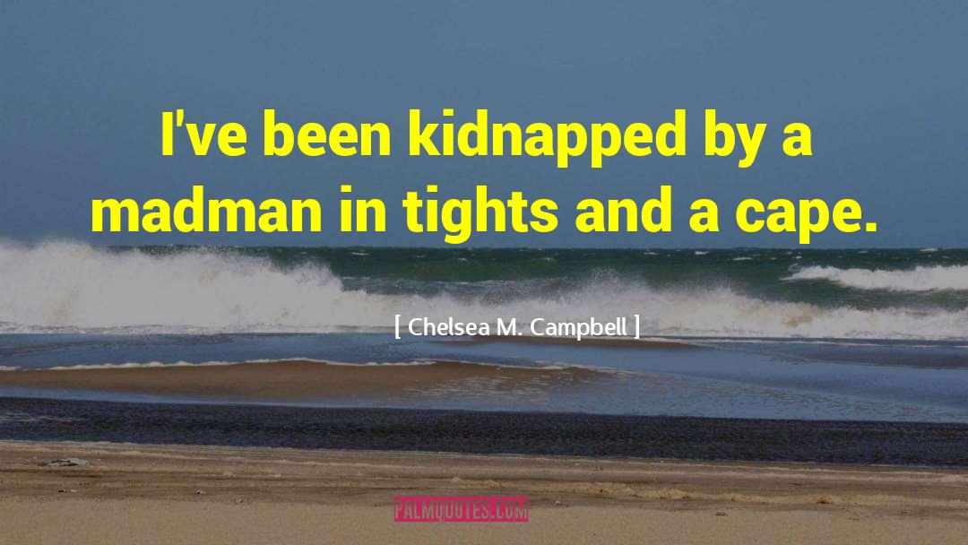 Chelsea M Cameron quotes by Chelsea M. Campbell