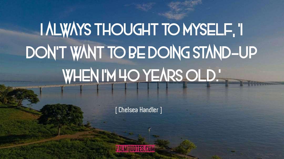 Chelsea quotes by Chelsea Handler