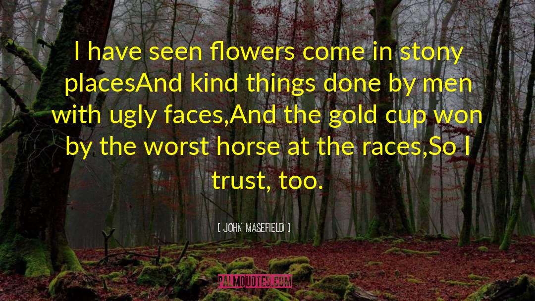 Cheltenham Gold Cup quotes by John Masefield