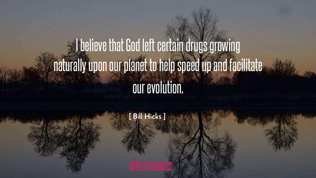 Chemical Evolution quotes by Bill Hicks