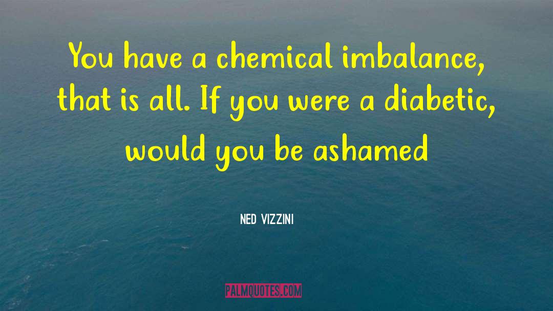 Chemical Imbalance quotes by Ned Vizzini