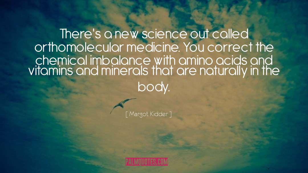 Chemical Imbalance quotes by Margot Kidder