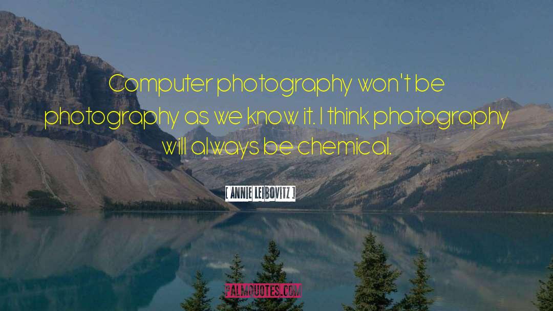 Chemical Processes quotes by Annie Leibovitz