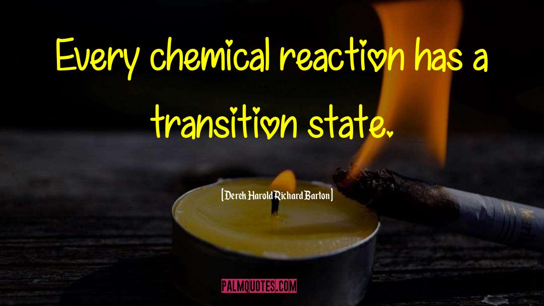 Chemical Reactions quotes by Derek Harold Richard Barton