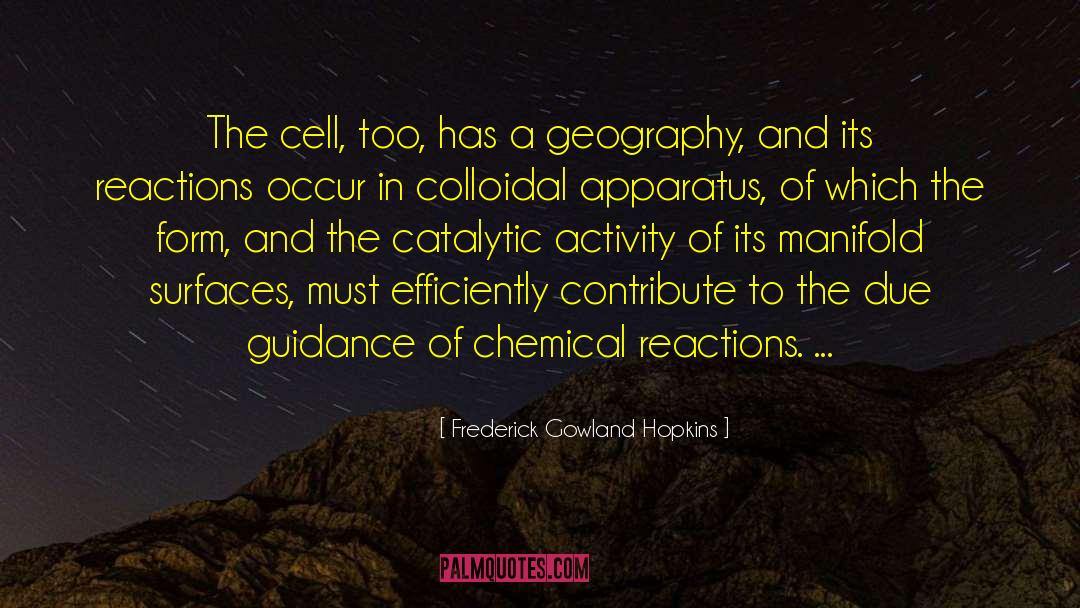 Chemical Reactions quotes by Frederick Gowland Hopkins