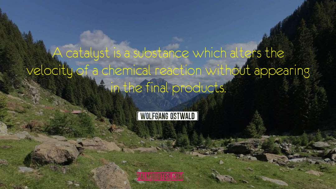 Chemical Reactions quotes by Wolfgang Ostwald