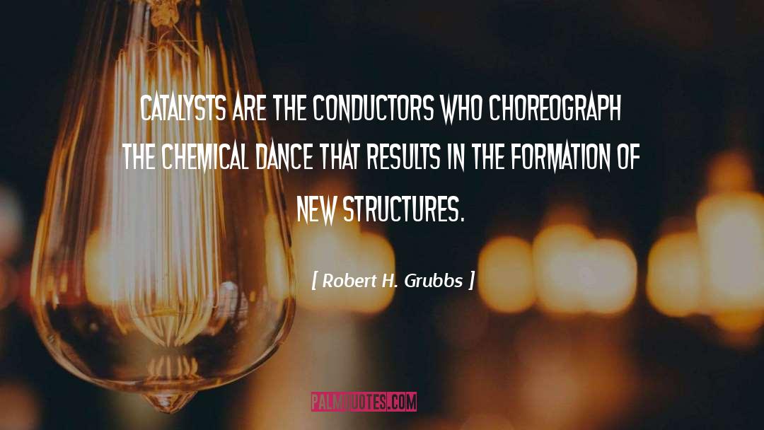 Chemical Reactions quotes by Robert H. Grubbs