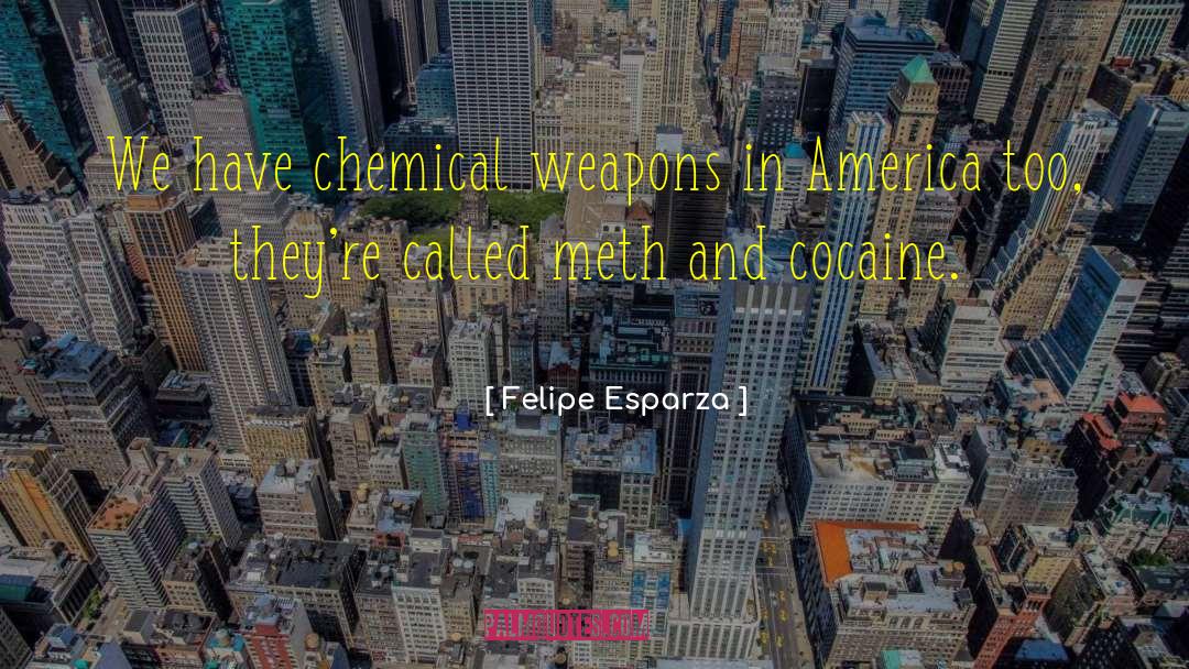 Chemical Weapons quotes by Felipe Esparza