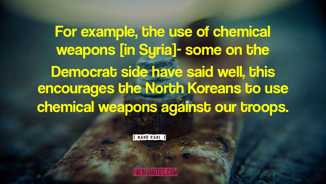 Chemical Weapons quotes by Rand Paul