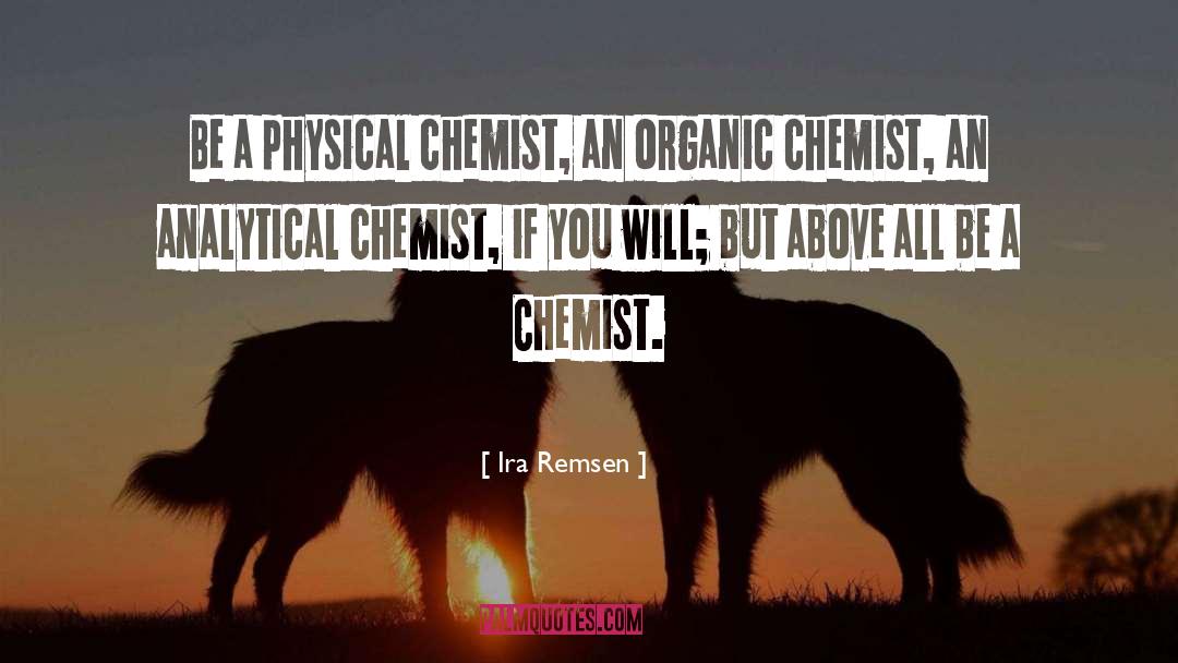 Chemist quotes by Ira Remsen