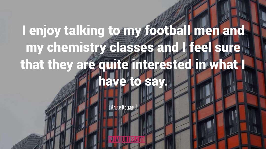 Chemistry quotes by Knute Rockne