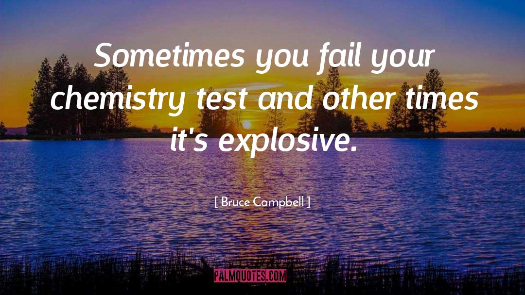 Chemistry quotes by Bruce Campbell